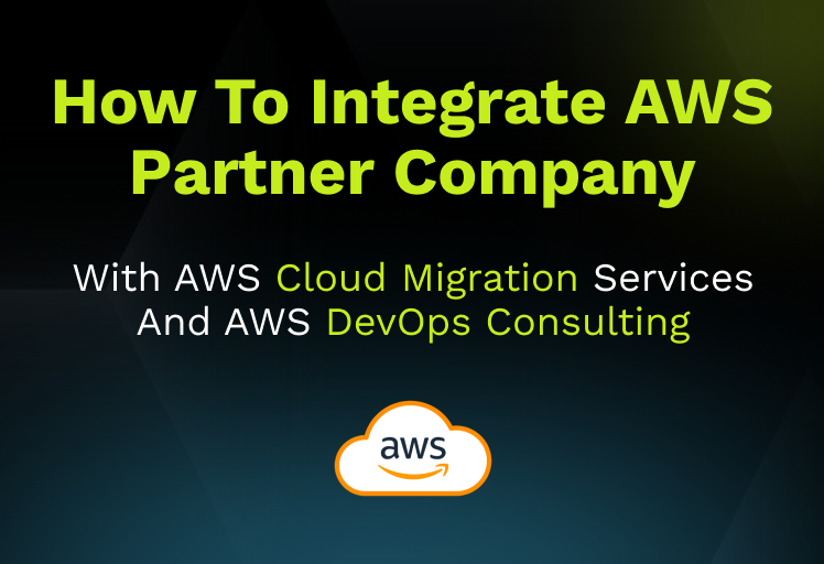 Integrate AWS Partner Company with AWS Cloud Migration Services