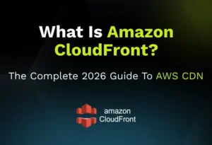 What Is Amazon CloudFront