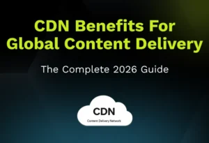 CDN Benefits for Global Content Delivery