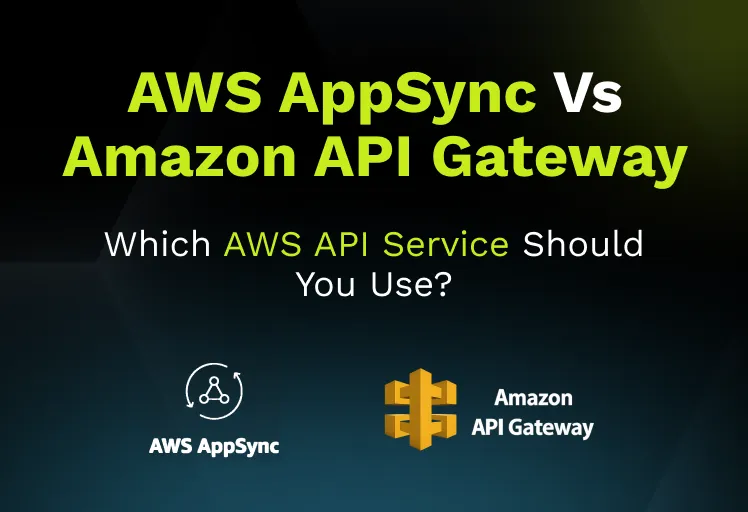 AWS AppSync vs Amazon API Gateway