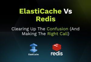 ElastiCache vs Redis