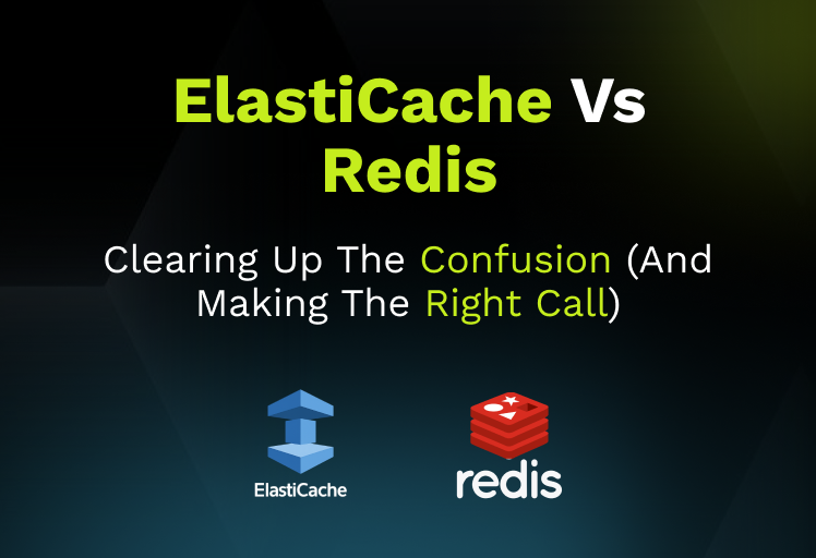 ElastiCache vs Redis