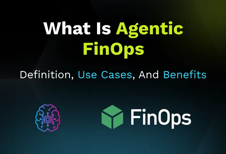 Agentic FinOps Explained